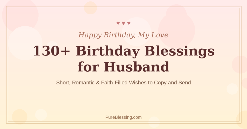 130+ birthday blessings for husband - short, romantic and faith-filled wishes