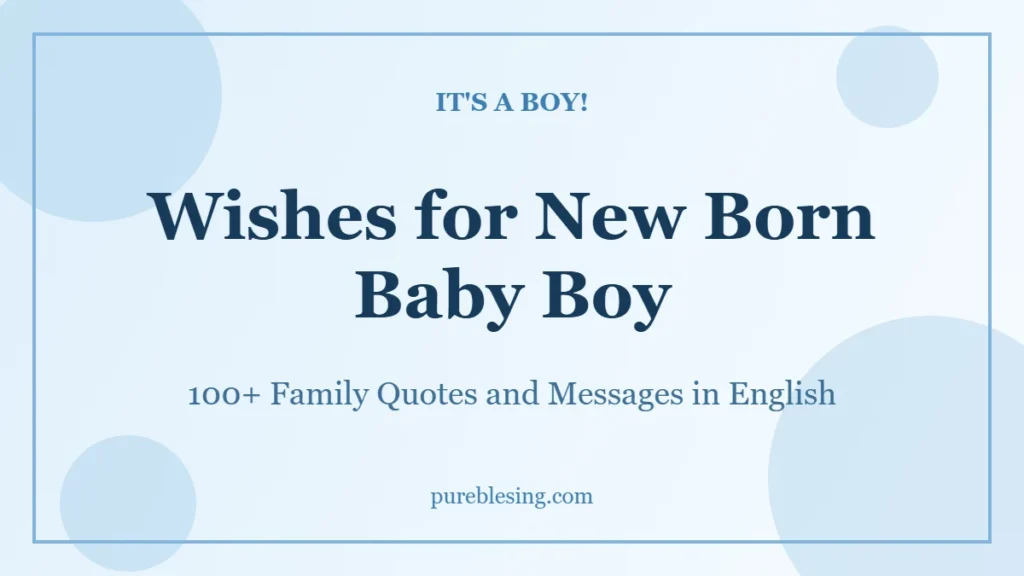 Wishes for new born baby boy in English: 100+ family quotes and messages