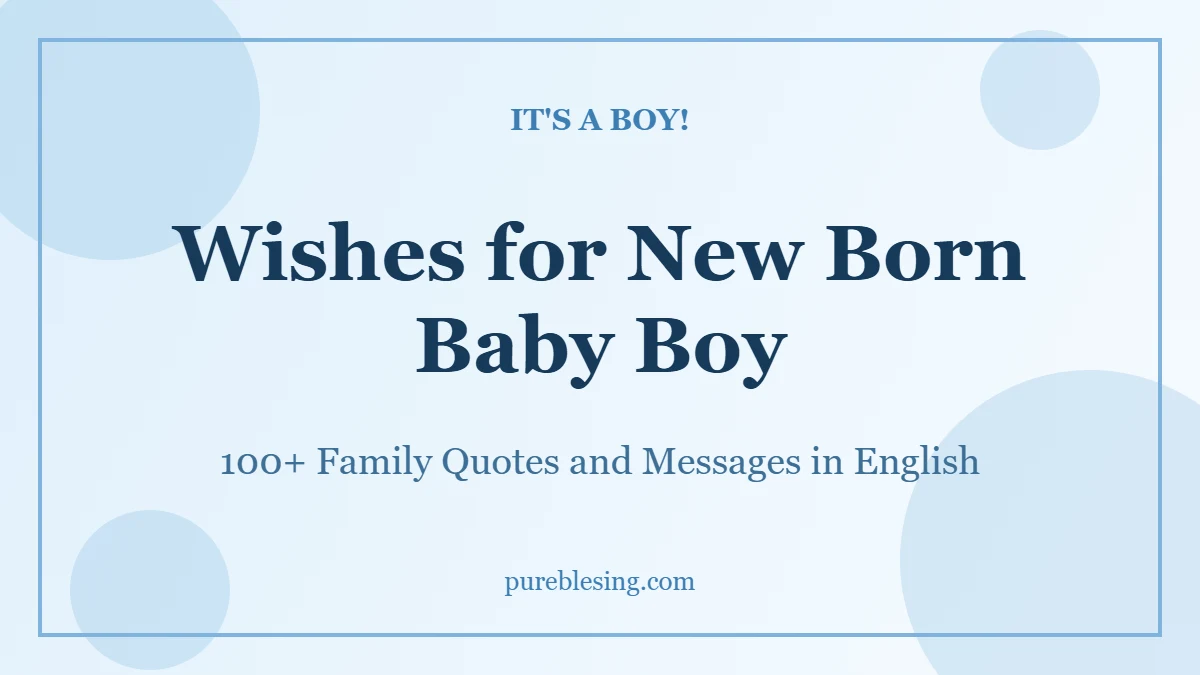 Wishes for new born baby boy in English: 100+ family quotes and messages